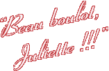 Beau boulot, Juliette !!!